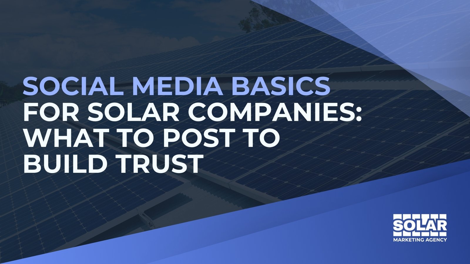 Social Media Basics for Solar Companies: What to Post to Build Trust