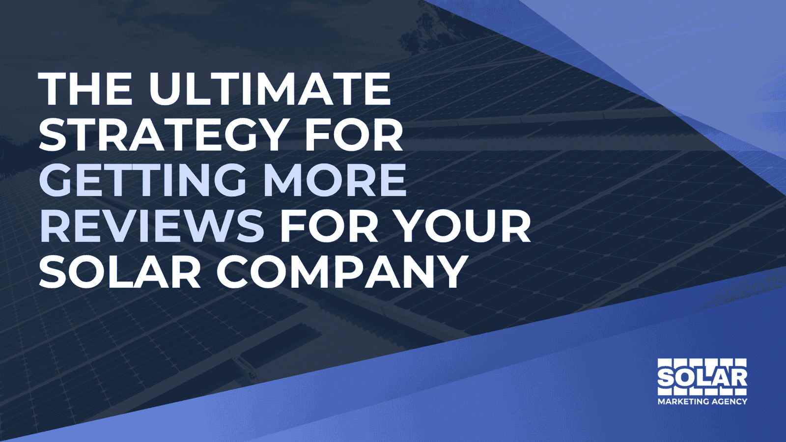The Ultimate Strategy for Getting More Reviews for Your Solar Company